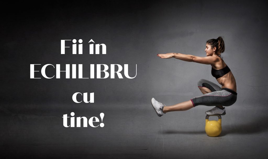 Fii in echilibru cu tine - sfaturi pas cu pas Fii in echilibru cu tine - sfaturi pas cu pas